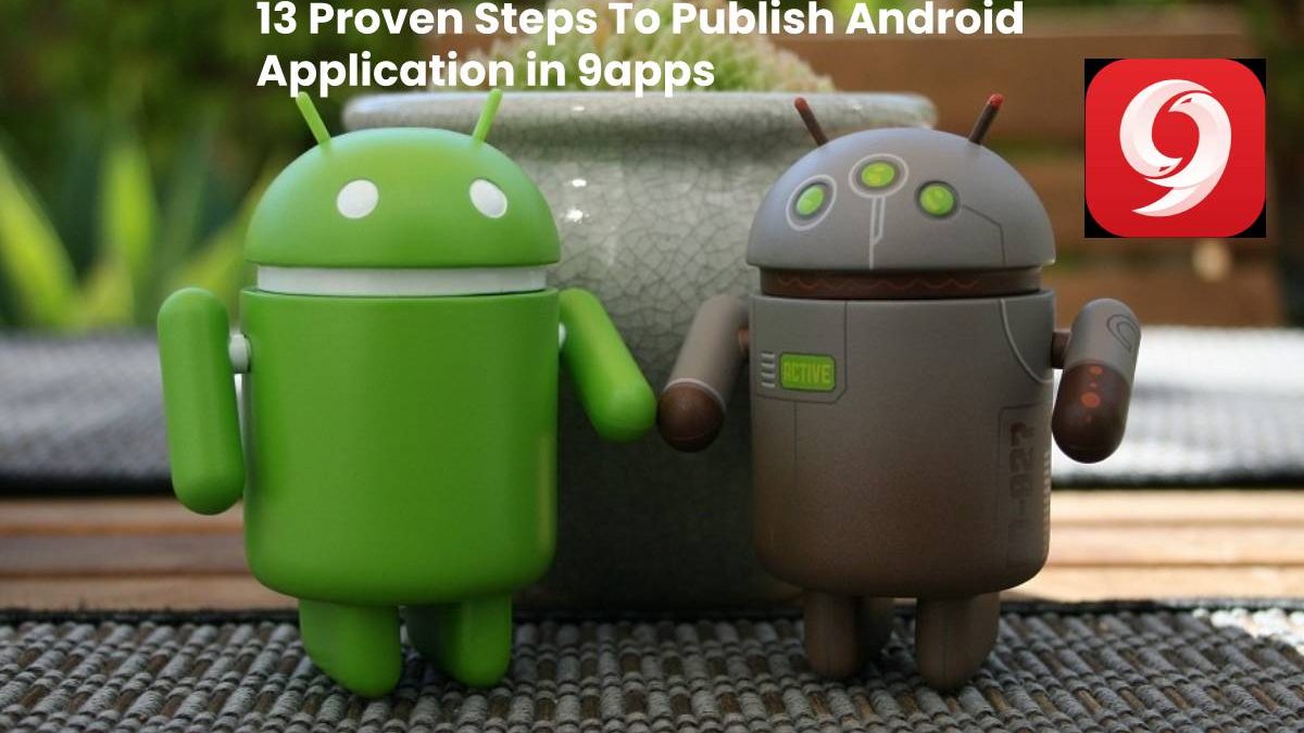 13 Proven Steps To Publish Android Application in 9apps