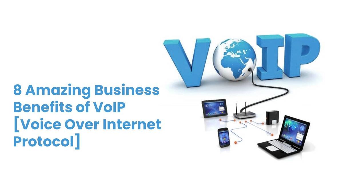 8 Amazing Business Benefits of VoIP [Voice Over Internet Protocol]