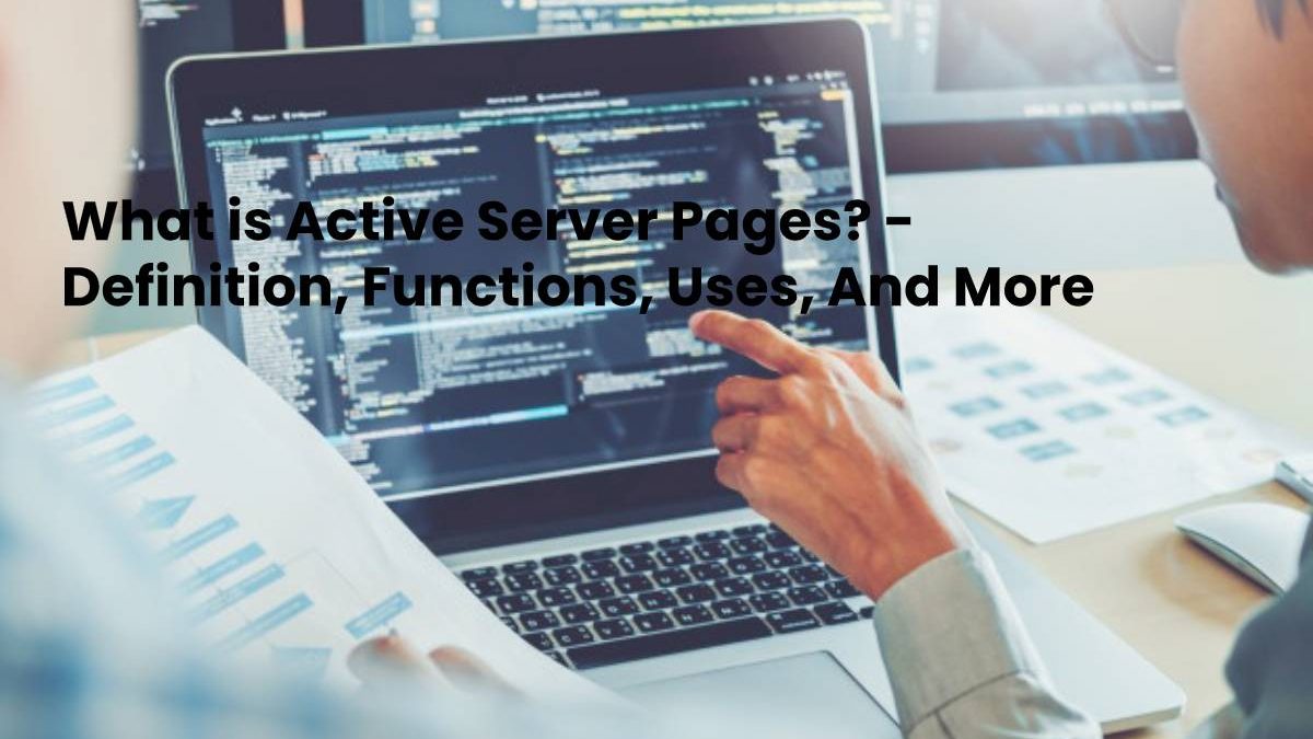 What is Active Server Pages? – Definition, Uses, And More (2023)