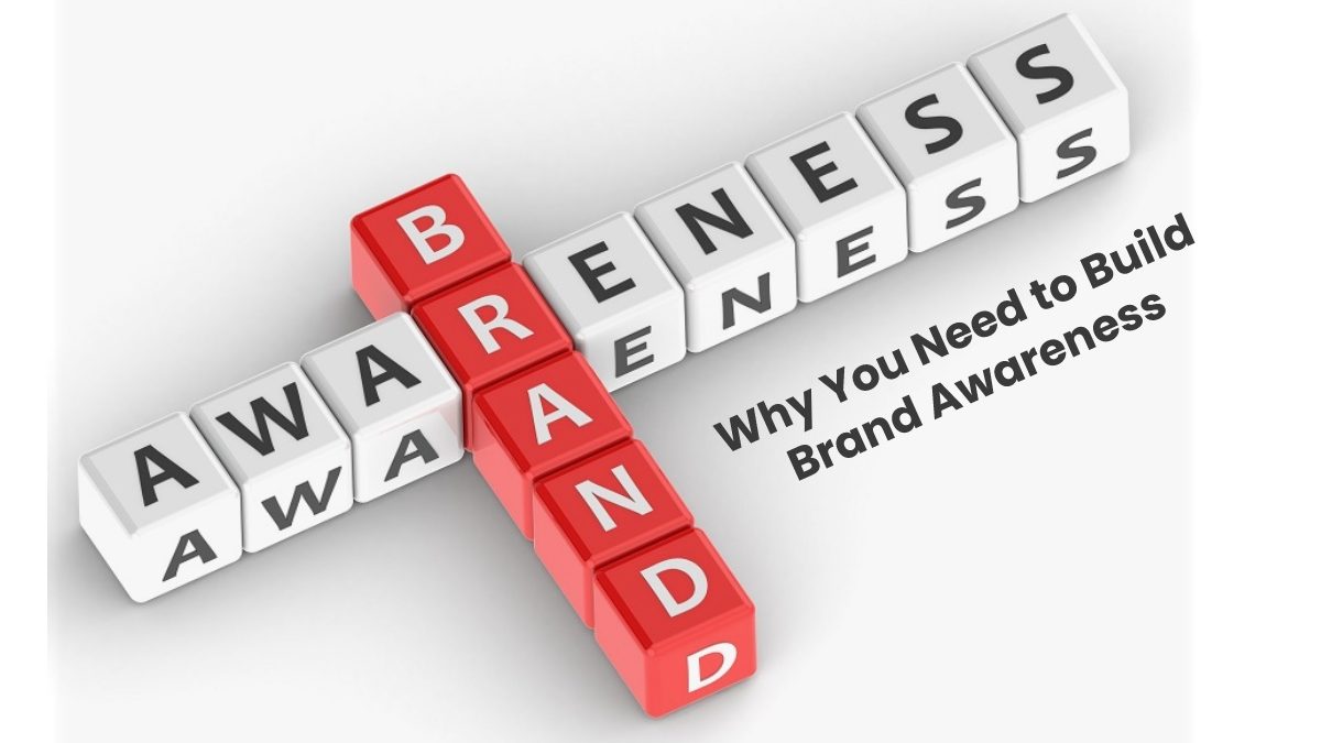 Why You Need to Build Brand Awareness