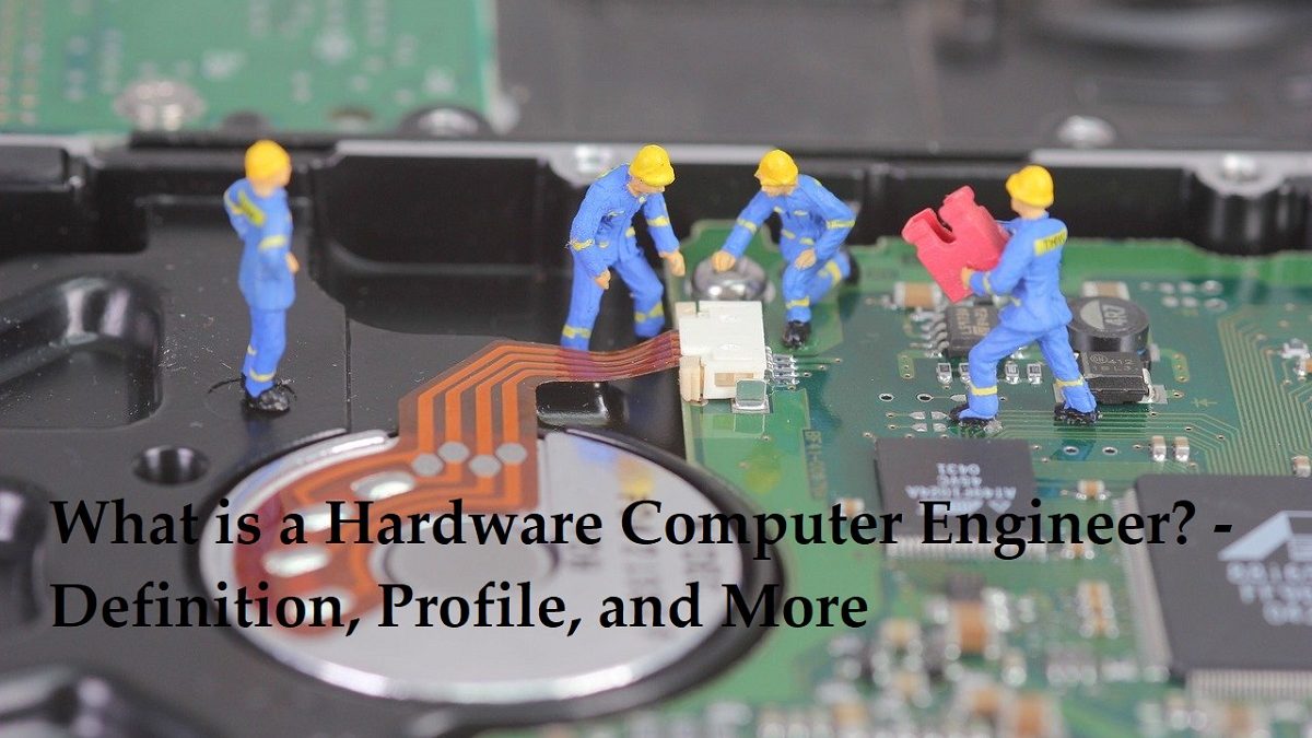 What is a Hardware Computer Engineer? – Definition, Profile, and More