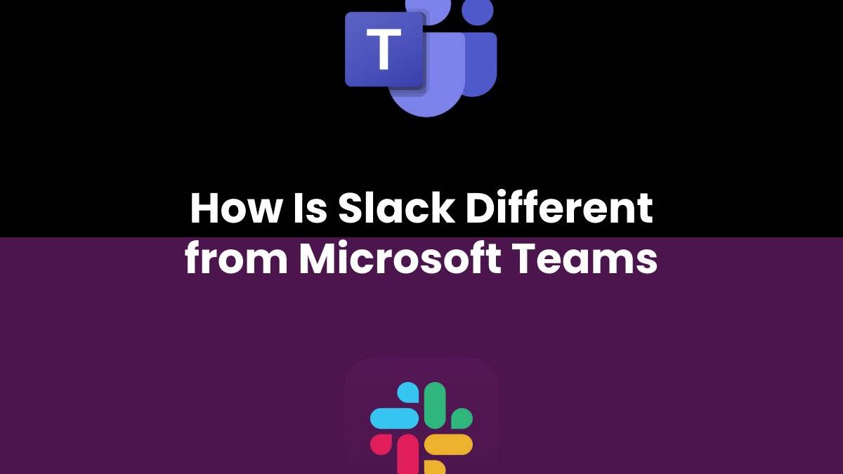 How Is Slack Different from Microsoft Teams? [2024]