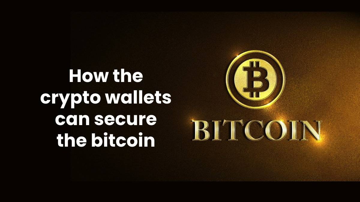 How the crypto wallets can secure the bitcoin