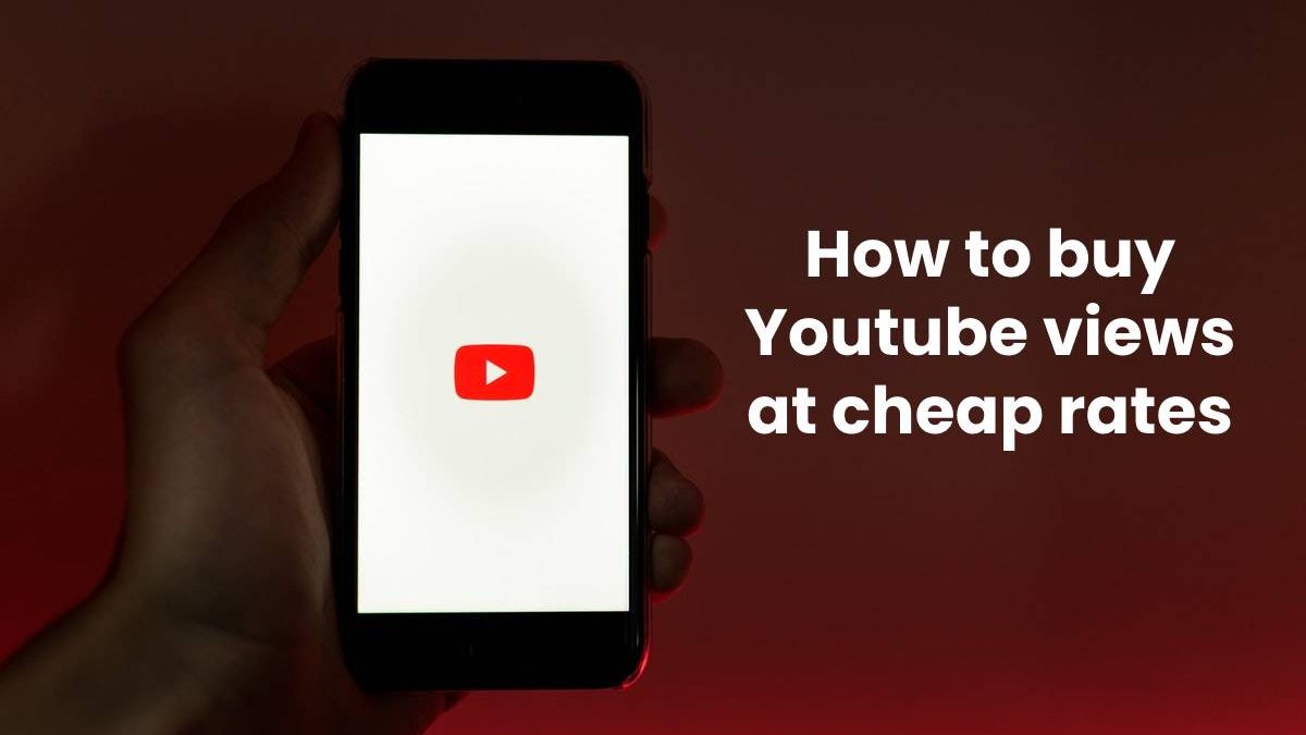 How to buy Youtube views at cheap rates