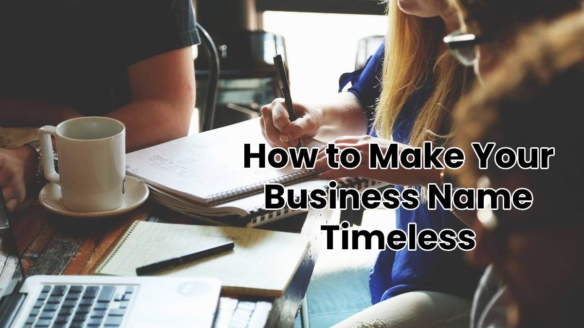 How to Make Your Business Name Timeless