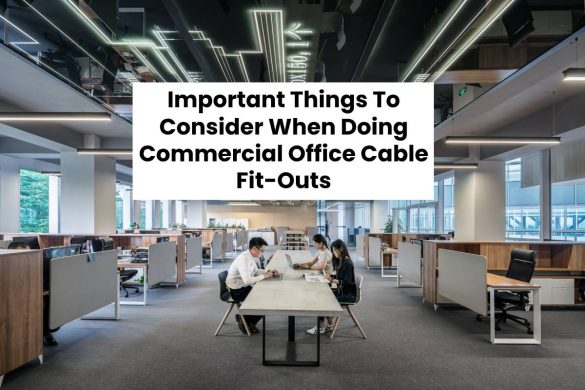 Important Things To Consider When Doing Commercial Office Cable Fit-Outs