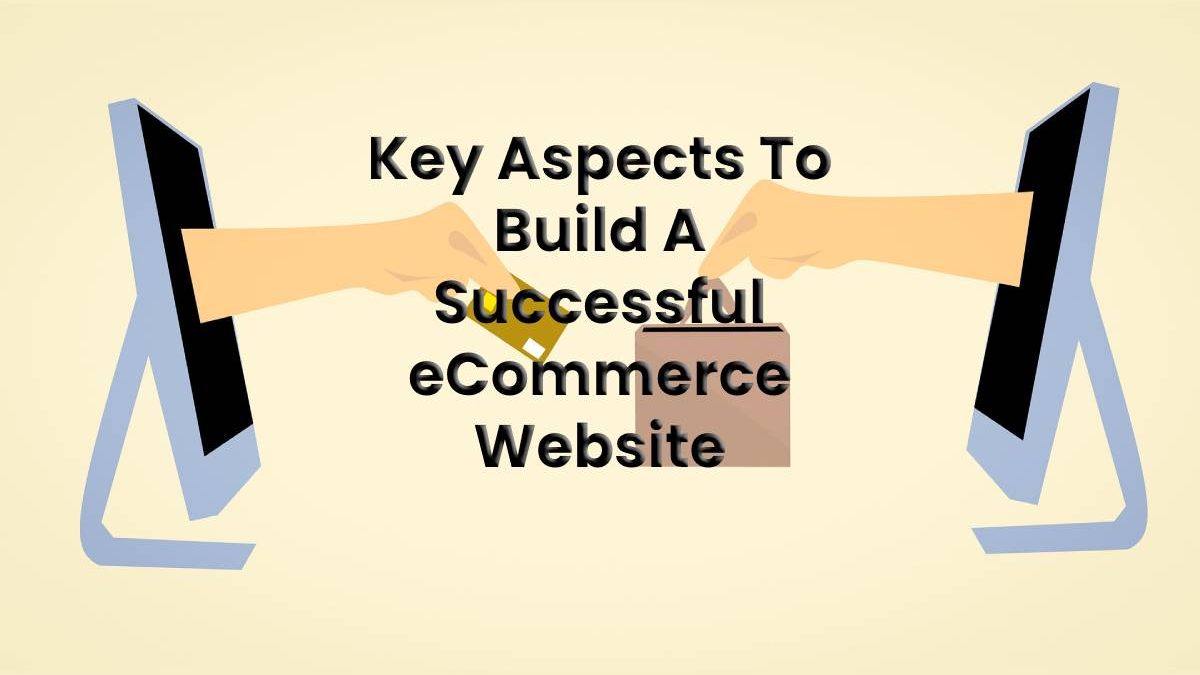 Key Aspects To Build A Successful eCommerce Website