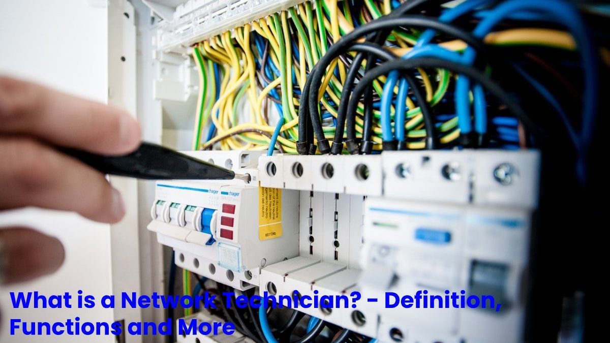 What is a Network Technician? – Definition, Functions and More