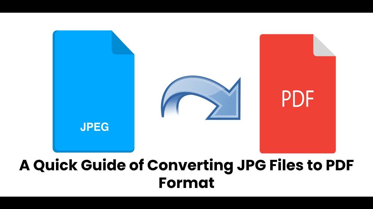 A Quick Guide of Converting JPG Files to PDF Format