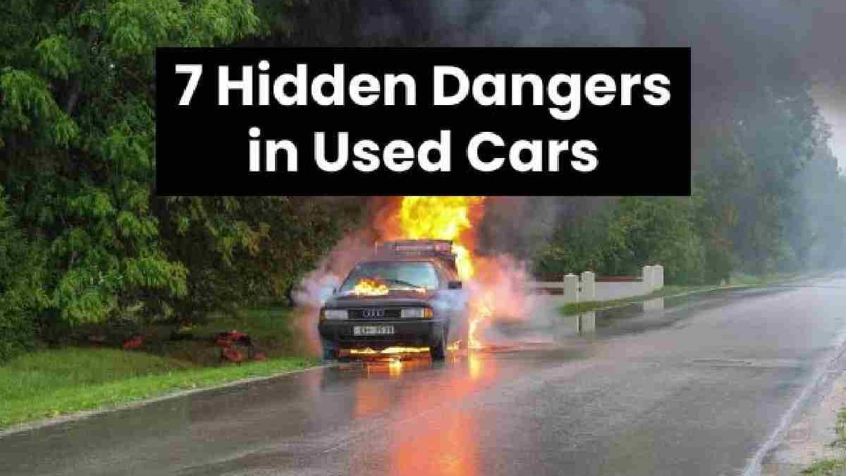 7 Hidden Dangers in Used Cars