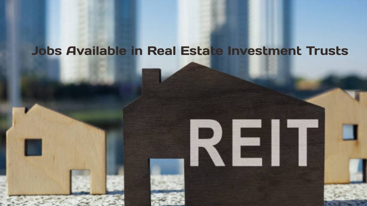 How Many Jobs Are Available in Real Estate Investment Trusts?