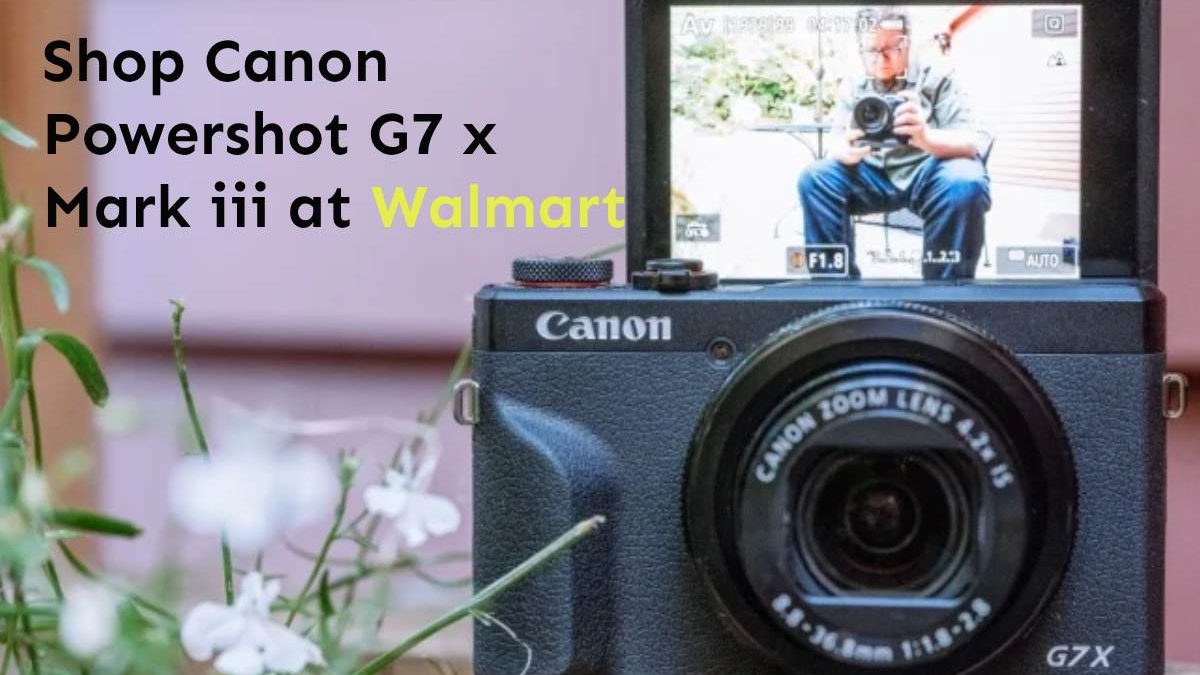 Shop Canon Powershot G7 x Mark iii at Walmart[2024]