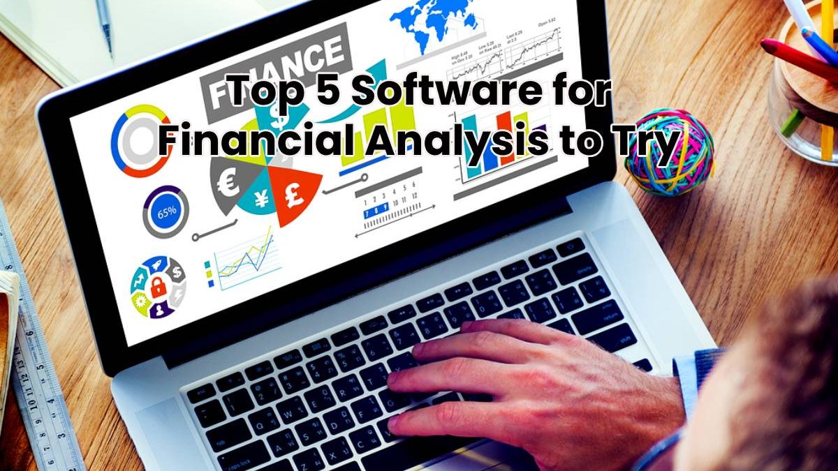 Top 5 Software for Financial Analysis to Try Today