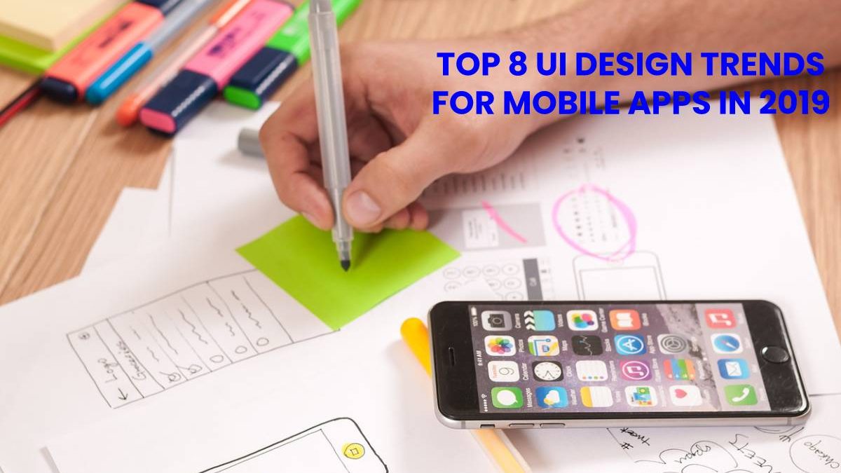 Top 8 UI Design Trends for Mobile Apps in 2020