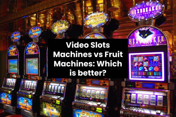 Video Slots Machines vs Fruit Machines: Which is better?