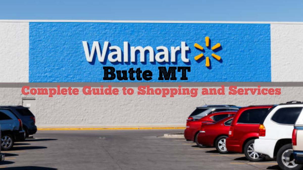 Walmart Butte MT: Complete Guide to Shopping and Services