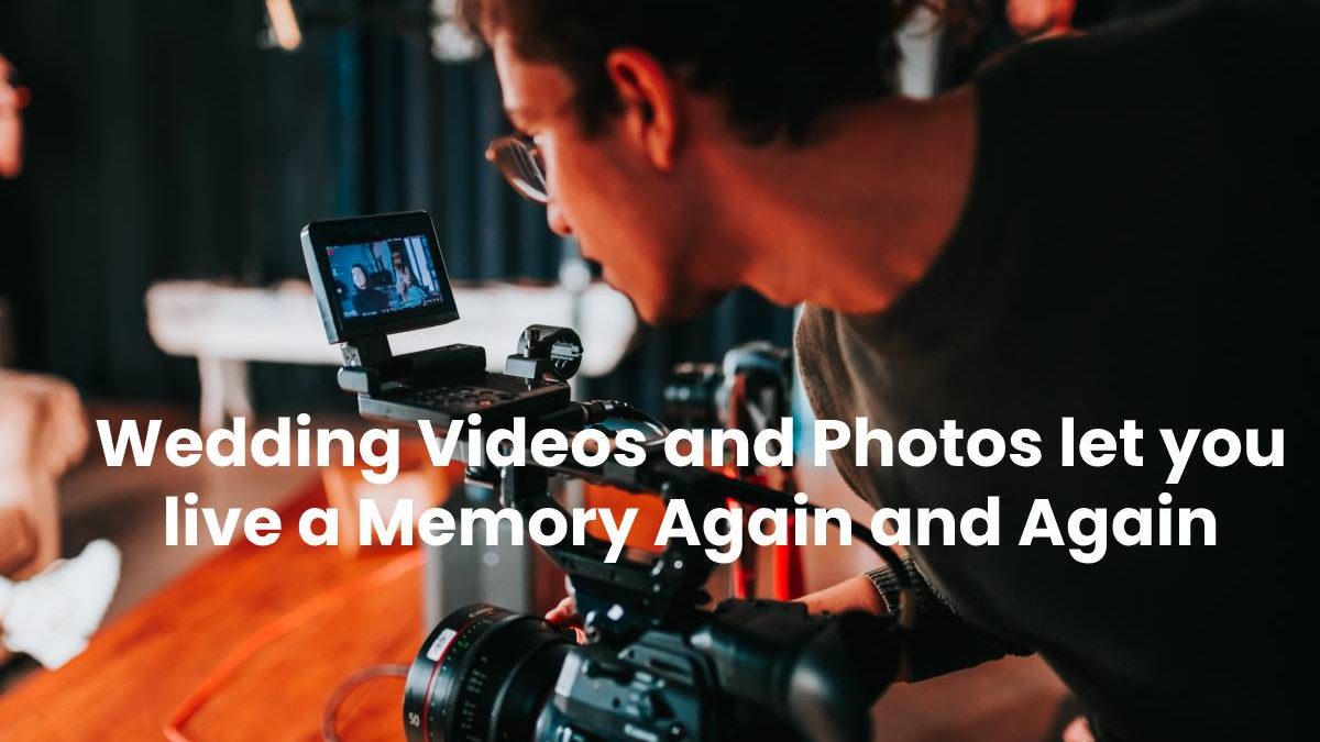 Wedding Videos and Photos: Live a Memory Again [2024]