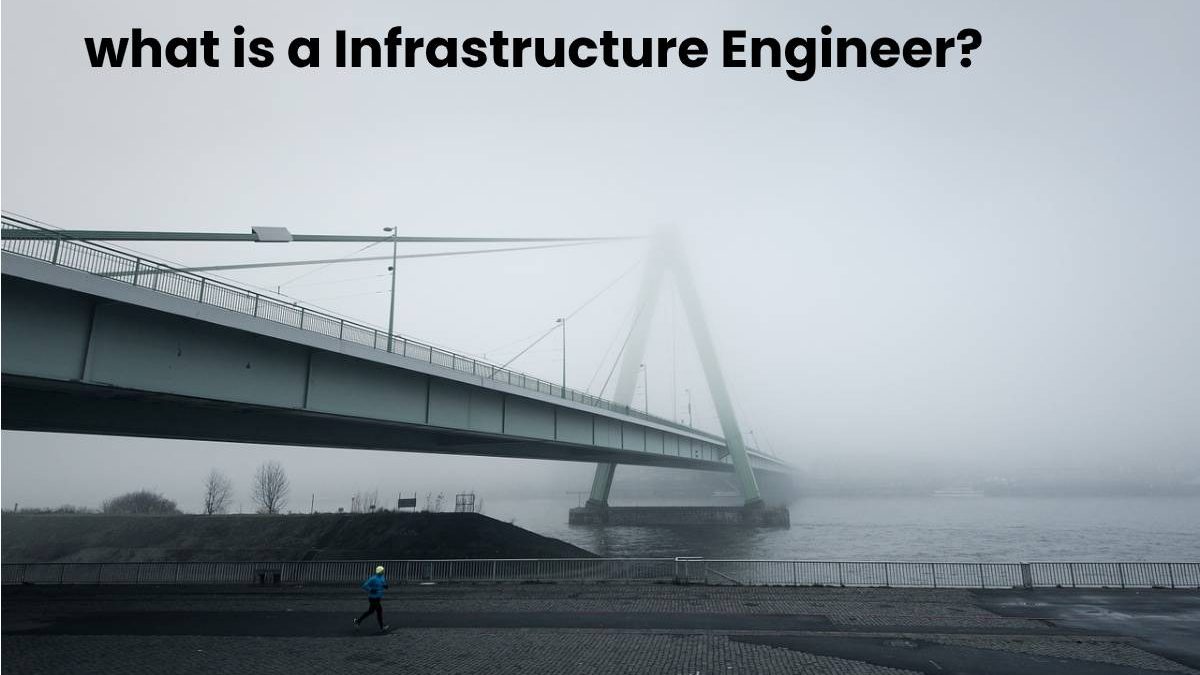 What is a Infrastructure Engineer?