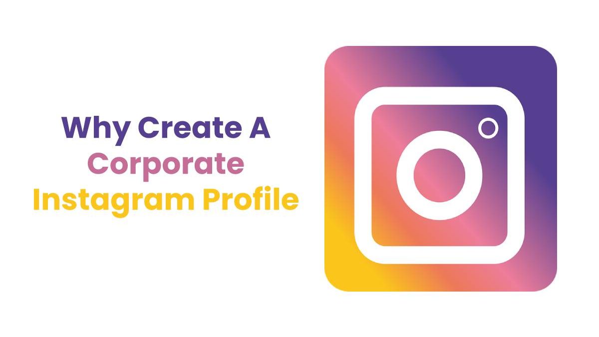 Why Create A Corporate Instagram Profile